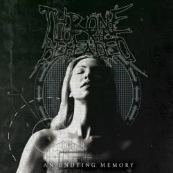 Throne Of The Beheaded : An Undying Memory Throne Of The Beheaded : An Undying Memory